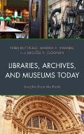 Libraries, Archives, and Museums Today: Insights from the Field