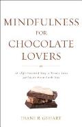 Mindfulness for Chocolate Lovers: A Lighthearted Way to Stress Less and Savor More Each Day