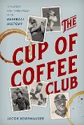 The Cup of Coffee Club: 11 Players and Their Brush with Baseball History