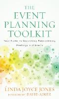 The Event Planning Toolkit: Your Guide to Organizing Extraordinary Meetings and Events