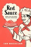 Red Sauce: How Italian Food Became American
