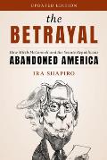 The Betrayal: How Mitch McConnell and the Senate Republicans Abandoned America, Updated Edition