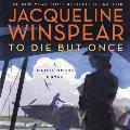 To Die But Once: A Maisie Dobbs Novel