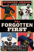 Forgotten First Kenny Washington Woody Strode Marion Motley Bill Willis & the Breaking of the NFL Color Barrier