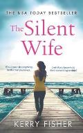 Silent Wife A Gripping Emotional Page Turner with a Twist That Will Take Your Breath Away