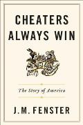 Cheaters Always Win The Story of America