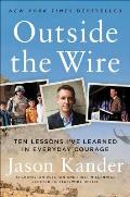 Outside the Wire Ten Lessons Ive Learned in Everyday Courage