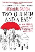 Two Old Men & a Baby Or How Hendrik & Evert Get Themselves into a Jam