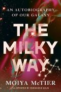 Milky Way An Autobiography of Our Galaxy