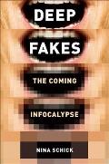 Deepfakes The Coming Infocalypse