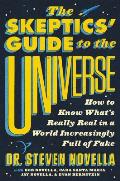 Skeptics Guide to the Universe How to Know Whats Really Real in a World Increasingly Full of Fake