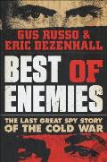 Best of Enemies The Last Great Spy Story of the Cold War