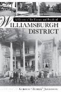 A History of the Homes and People of Williamsburgh District