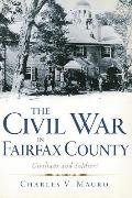 The Civil War in Fairfax County: Civilians and Soldiers