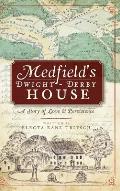 Medfield's Dwight-Derby House: A Story of Love & Persistence