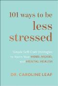 101 Ways to Be Less Stressed Simple Self Care Strategies to Boost Your Mind Mood & Mental Health