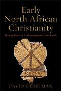 Early North African Christianity: Turning Points in the Development of the Church