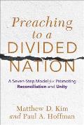 Preaching to a Divided Nation: A Seven-Step Model for Promoting Reconciliation and Unity