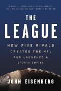 League How Five Rivals Created the NFL & Launched a Sports Empire