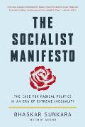 Socialist Manifesto The Case for Radical Politics in an Era of Extreme Inequality