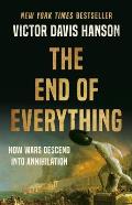 End of Everything How Wars Descend Into Annihilation