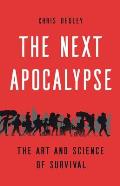 Next Apocalypse The Art & Science of Survival