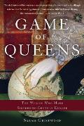Game of Queens The Women Who Made Sixteenth Century Europe