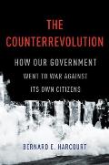 Counterrevolution How Our Government Went to War Against Its Own Citizens