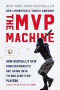 MVP Machine How Baseballs New Nonconformists Are Using Data to Build Better Players