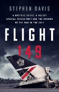 Flight 149 A Hostage Crisis a Secret Special Forces Unit & the Origins of the Gulf War