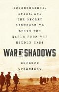 War of Shadows Codebreakers Spies & the Secret Struggle to Drive the Nazis from the Middle East
