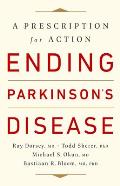 Ending Parkinsons Disease A Prescription for Action