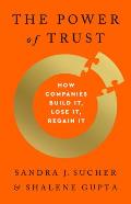 Power of Trust How Companies Build It Lose It Regain It
