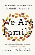 We Are Family The Modern Transformation of Parents & Children