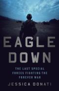 Eagle Down The Last Special Forces Fighting the Forever War