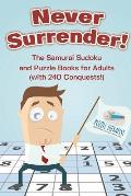 Never Surrender! The Samurai Sudoku and Puzzle Books for Adults (with 240 Conquests!)