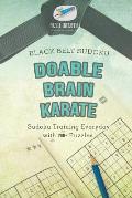 Doable Brain Karate Black Belt Sudoku Sudoku Training Everyday with 200+ Puzzles