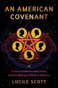 American Covenant A Story of Women Mysticism & the Making of Modern America