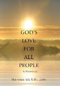 God's Love for All People . . .: ... Is Relentless!