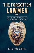 The Forgotten Lawmen Part 1: The Life and Adventures of a South Dakota Game Warden Volume 1