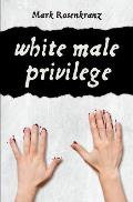 White Male Privilege: Volume 1