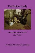 The Spider Lady and Other Short Stories and Poetry: Volume 1