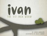 Ivan the 1/2 Inch Worm: Volume 1