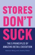 Stores Don't Suck: The 5 Principles of Amazing Retail Execution