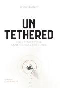 Untethered: How Visionaries Think about the Mobile-First Future