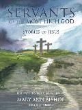 Servants of The Most High God Stories of Jesus: The Path to the Cross, Series 4