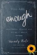 You Are Enough Heartbreak Healing & Becoming Whole