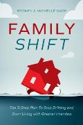 Family Shift: The 5-Step Plan to Stop Drifting and Start Living with Greater Intention