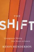 The Shift: Courageously Moving from Season to Season