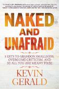 Naked & Unafraid 5 Keys to Abandon Smallness Overcome Criticism & Be All You Are Meant to Be